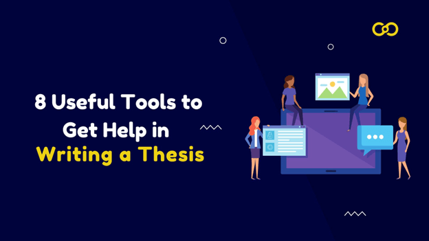 8 Useful Tools to Get Help in Writing a Thesis