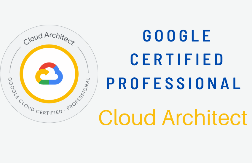 How To Become A Google Certified Professional Cloud Architect?